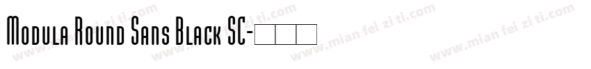 Modula Round Sans Black SC字体转换